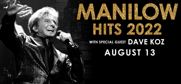 Manilow: The Hits 2022 with special guest Dave Koz